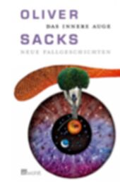 Sacks, Oliver (2011): Das innere Auge. Neue Fallgeschichten